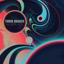 Turin Brakes : We Were Here Turin Brakes : We Were Here